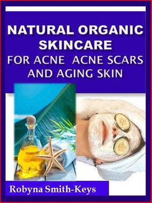 cover image of Natural Organic Skincare Recipes Acne Acne Scars & Aging Skin